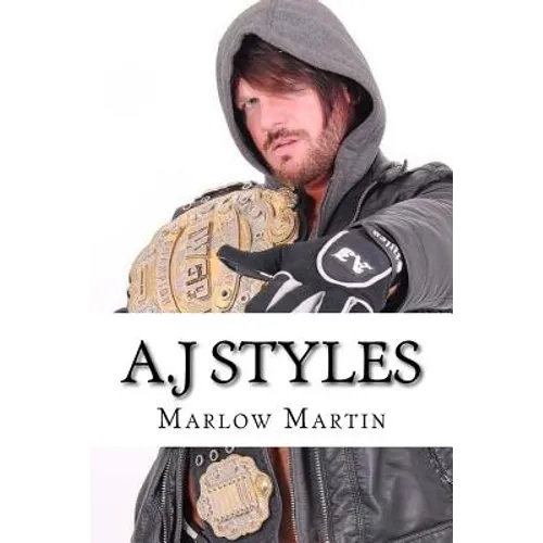 A.J Styles: "The Phenomenal One"