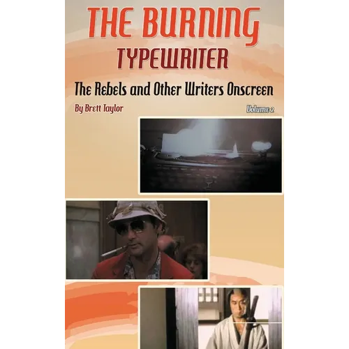 The Burning Typewriter - The Rebels and Other Writers Onscreen Volume 2 (hardback)