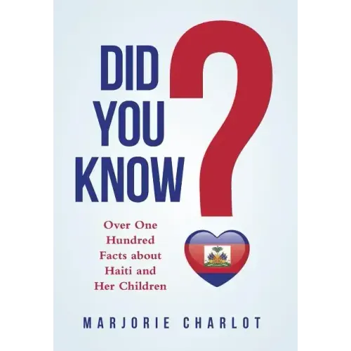 Did You Know?: Over One Hundred Facts about Haiti and Her Children