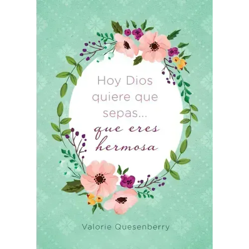 Hoy Dios Quiere Que Sepas... Que Eres Hermosa