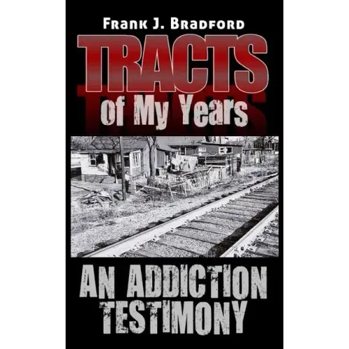Tracts of My Years: An Addiction Testimony