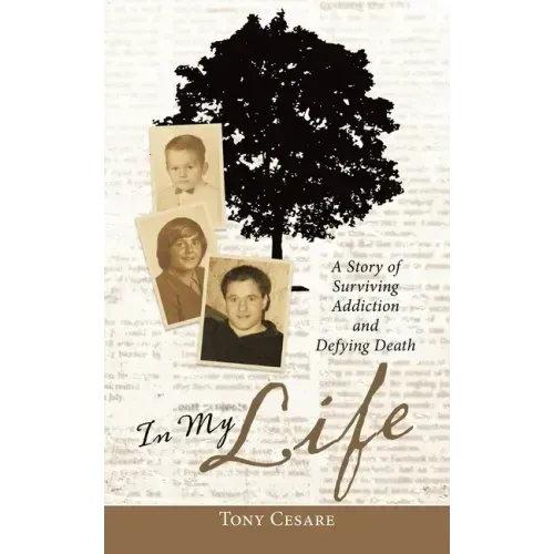 In My Life: A Story of Surviving Addiction and Defying Death