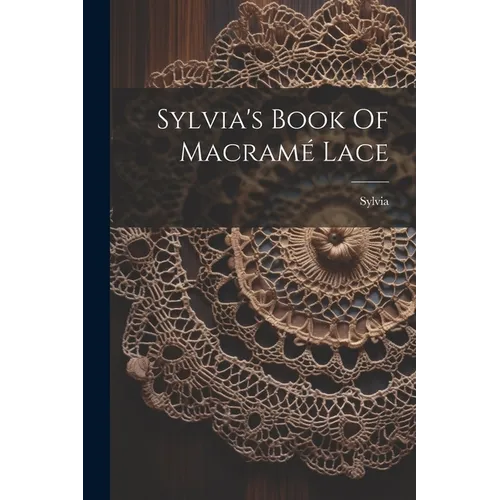Sylvia's Book Of Macramé Lace