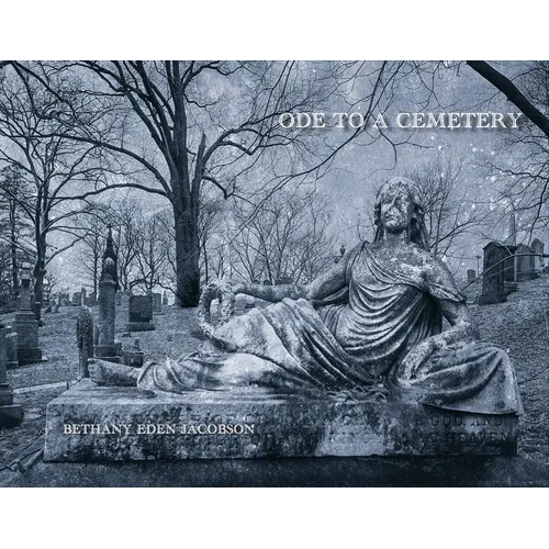 Ode to a Cemetery: Bethany Eden Jacobson