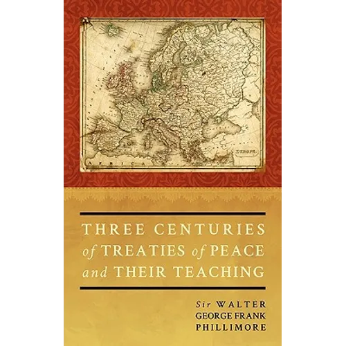 Three Centuries of Treaties of Peace and Their Teaching