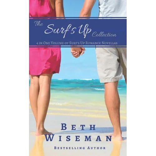 The Surf's Up Collection (4 in One Volume of Surf's Up Romance Novellas): A Tide Worth Turning, Message In A Bottle, The Shell Collector's Daughter, a