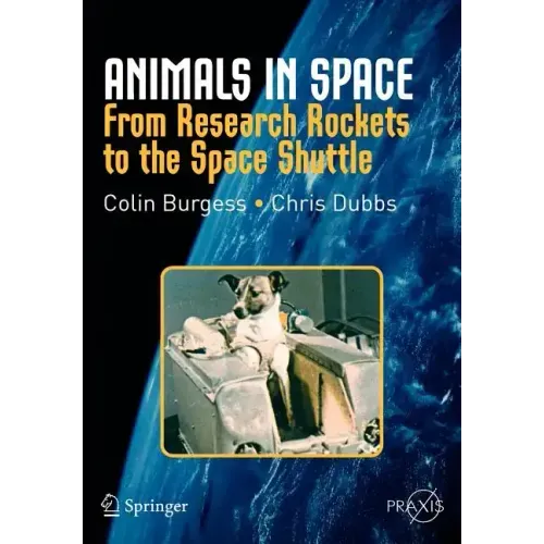 Animals in Space: From Research Rockets to the Space Shuttle