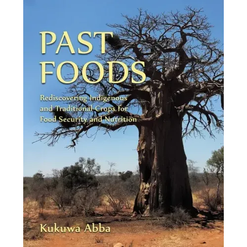 Past Foods: Rediscovering Indigenous and Traditional Crops for Food Security and Nutrition