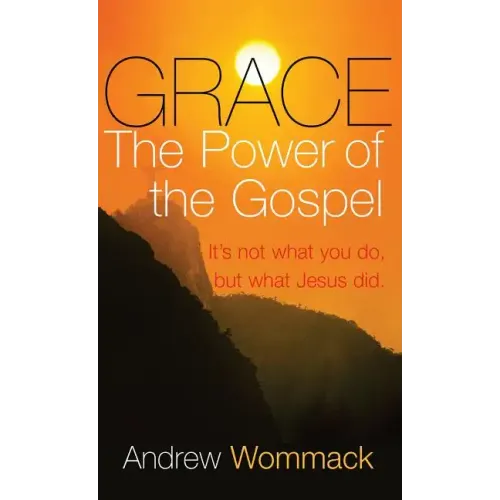 Grace: The Power of the Gospel