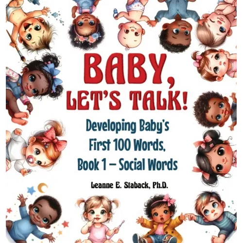 Baby, Let's Talk! Developing Baby's First 100 Words: Book 1 - Social Words