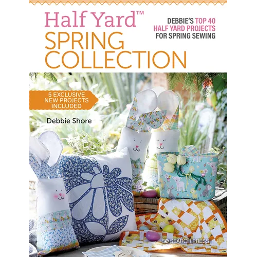 Half Yard(tm) Spring Collection: Debbies Top 40 Half Yard Projects for Spring Sewing