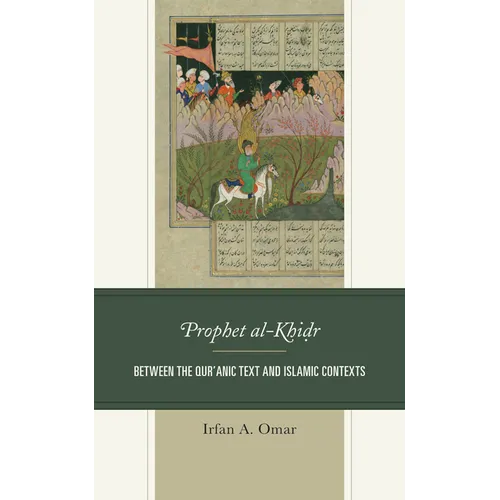 Prophet al-Khidr: Between the Qur'anic Text and Islamic Contexts