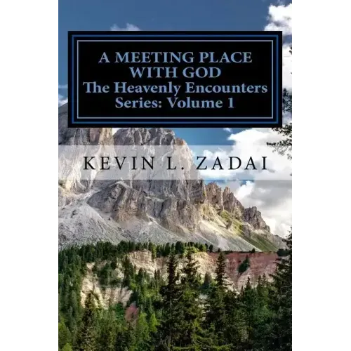 A Meeting Place With God: Your Purpose And Destiny Revealed