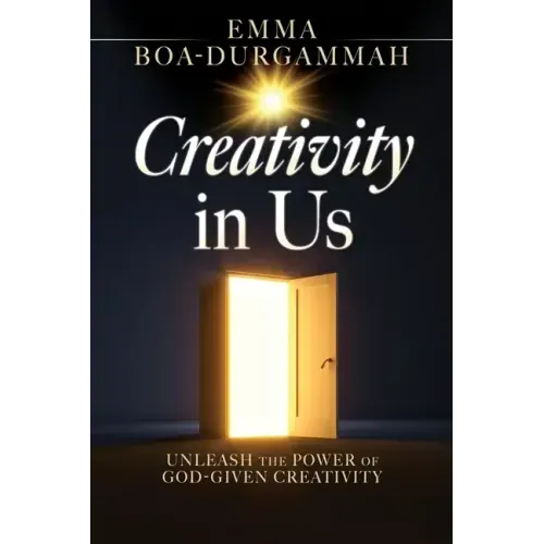 Creativity in Us: Unleash the Power of GOD-Given Creativity