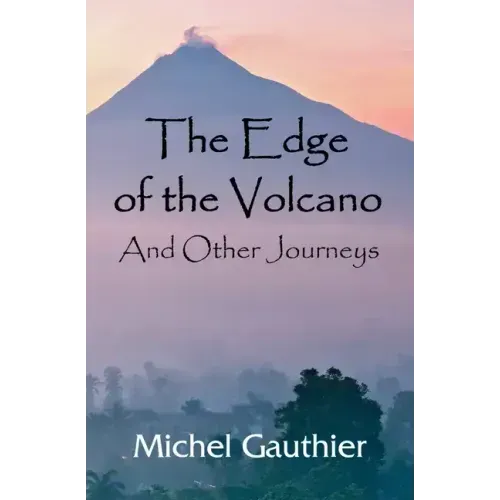 The Edge of the Volcano: And Other Journeys