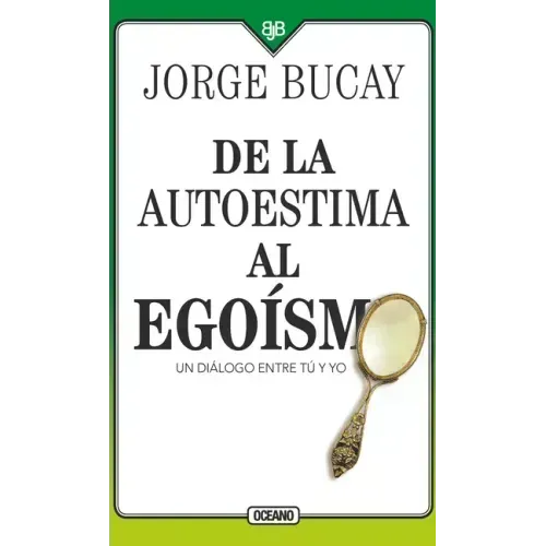 de la Autoestima Al Egoísmo: Un Diálogo Entre Tu Y Yo