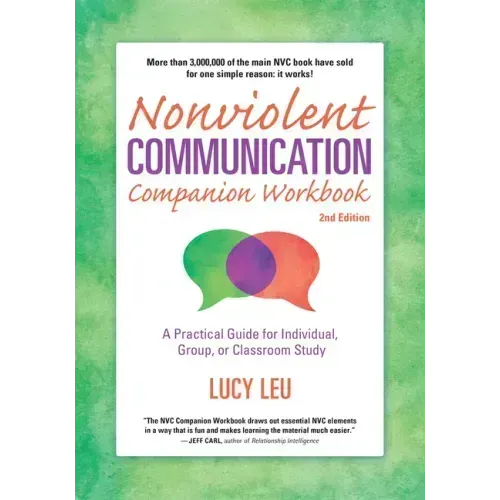 Nonviolent Communication Companion Workbook, 2nd Edition: A Practical Guide for Individual, Group, or Classroom Study