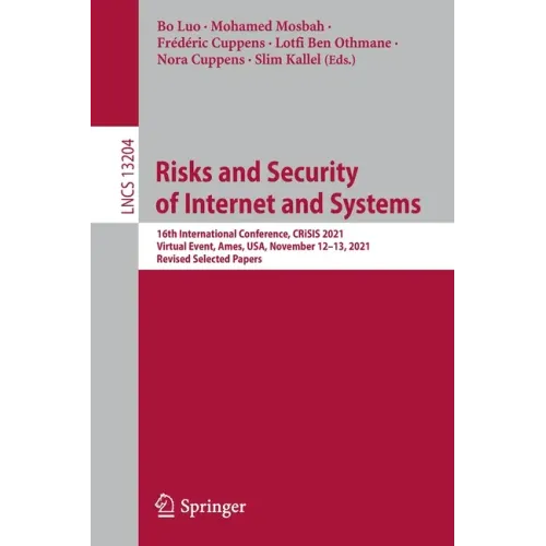 Risks and Security of Internet and Systems: 16th International Conference, Crisis 2021, Virtual Event, Ames, Usa, November 12-13, 2021, Revised Select