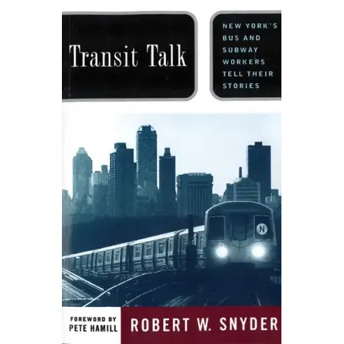Transit Talk: New Yorks Bus and Subway Workers Tell Their Stories