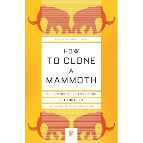 How to Clone a Mammoth: The Science of De-Extinction