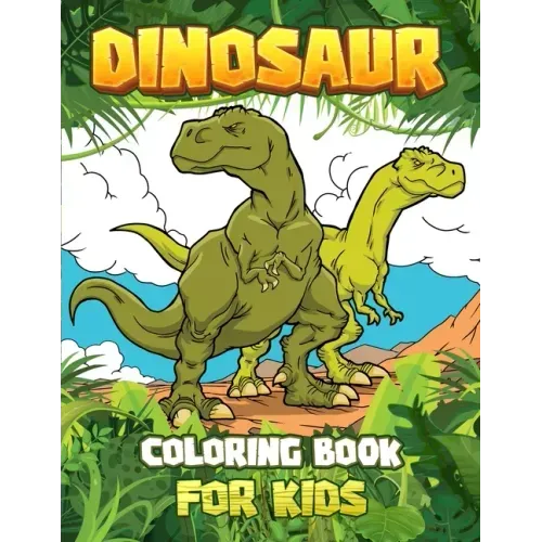 DINOSAUR COLORING BOOK for kids: Great Gift For Boys & Girls Ages 4-8!