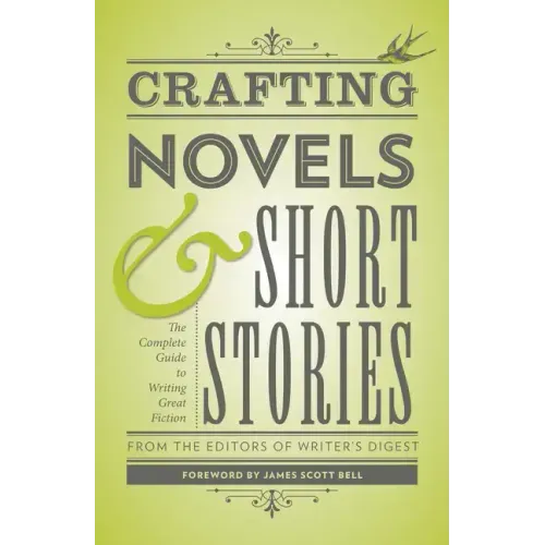 Crafting Novels & Short Stories: The Complete Guide to Writing Great Fiction