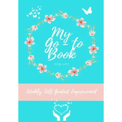 My Go-To Book For Lift: Weekly Self Guided Improvement