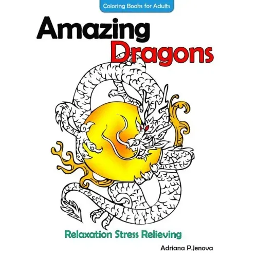 Amazing Dragons Coloring Books For Adults Relaxation Stress Relieving Dragon