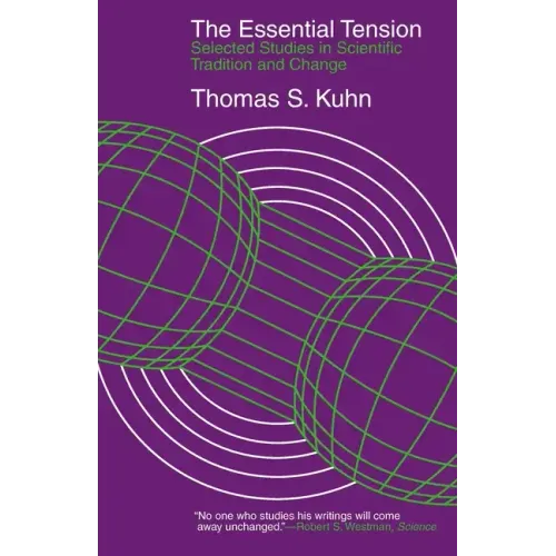 The Essential Tension: Selected Studies in Scientific Tradition and Change