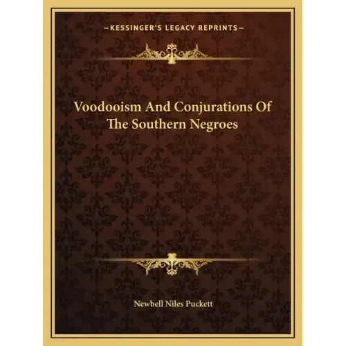 Voodooism and Conjurations of the Southern Negroes