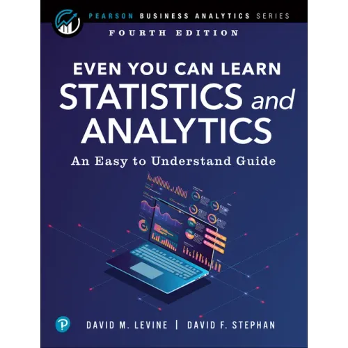 Even You Can Learn Statistics and Analytics: An Easy to Understand Guide