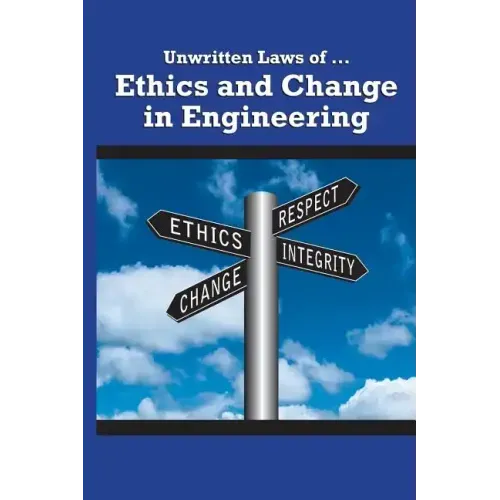Unwritten Laws of Ethics and Change in Engineering