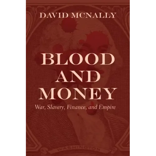 Blood and Money: War, Slavery, Finance, and Empire