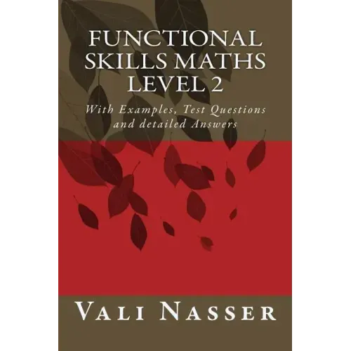Functional Skills Maths level 2: With Examples, Test Questions and detailed Answers