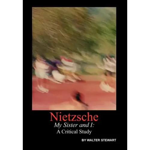 Nietzsche My Sister and I