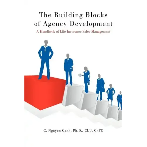 The Building Blocks of Agency Development: A Handbook of Life Insurance Sales Management