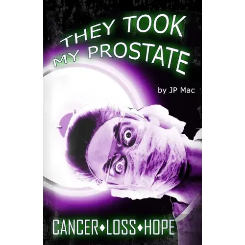 They Took My Prostate: Cancer Loss Hope