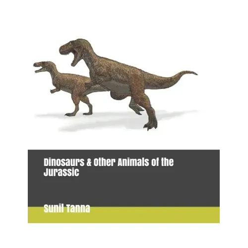 Dinosaurs & Other Animals of the Jurassic