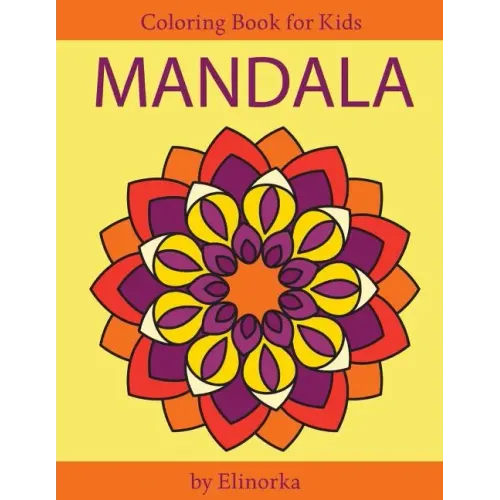 Mandala Coloring Book for Kids and Beginners: Easy and Simple Mandalas Designs, Perfect Gift for Boys and Girls, Relaxation, Focusing, Meditation and