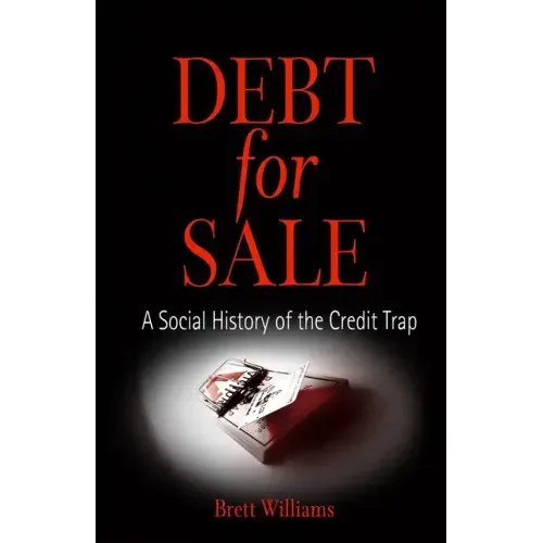 Debt for Sale: A Social History of the Credit Trap
