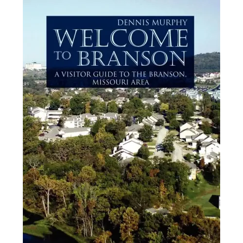 Welcome To Branson: A Visitor Guide to the Branson Area