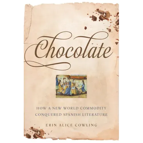 Chocolate: How a New World Commodity Conquered Spanish Literature