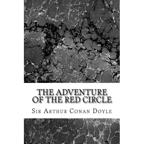 The Adventure Of The Red Circle: (Sir Arthur Conan Doyle Classics Collection)