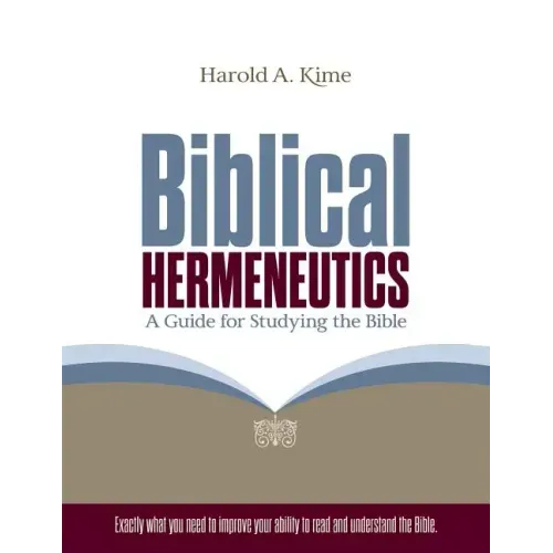 Biblical Hermeneutics: A Guide for Studying the Bible