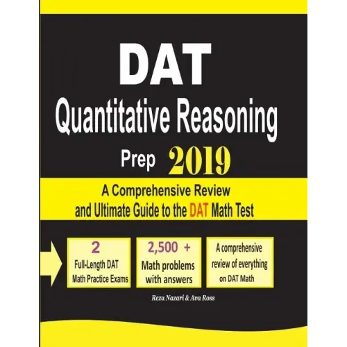 DAT Quantitative Reasoning Prep 2019: A Comprehensive Review and Ultimate Guide to the DAT Math Test