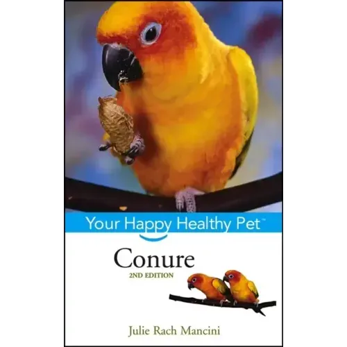 Conure: Your Happy Healthy Pet