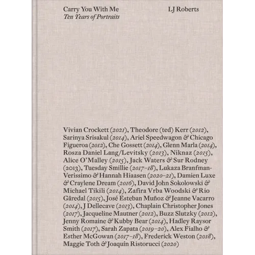 LJ Roberts: Carry You with Me: Ten Years of Portraits