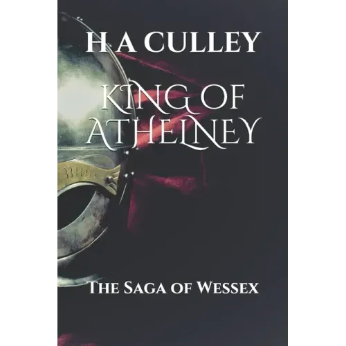 KING of ATHELNEY: The Saga of Wessex
