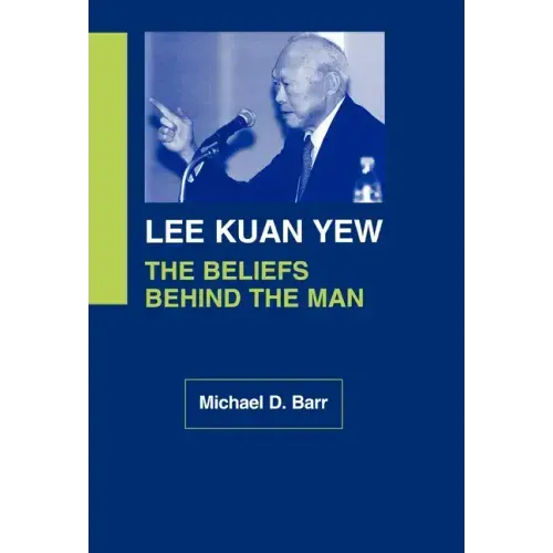 Lee Kuan Yew: The Beliefs Behind the Man