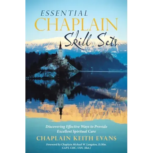 Essential Chaplain Skill Sets: Discovering Effective Ways to Provide Excellent Spiritual Care